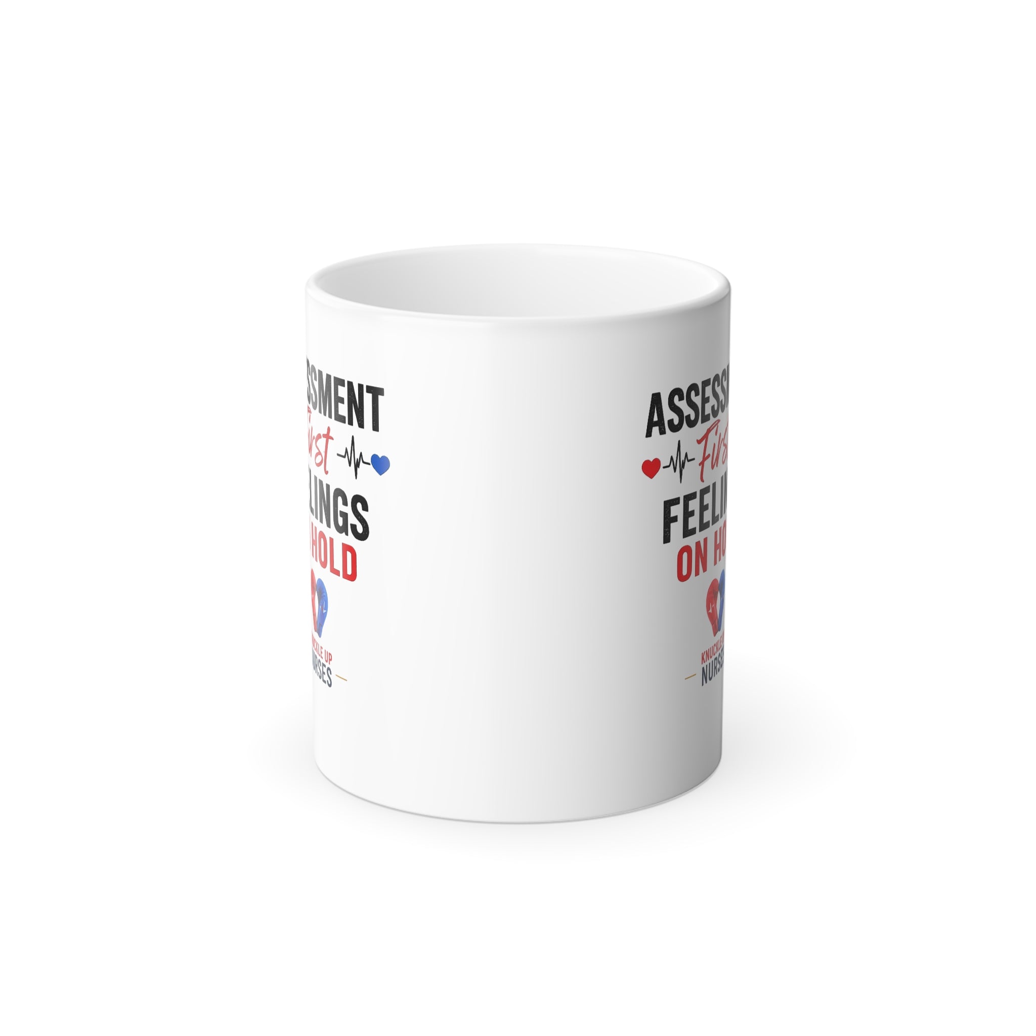 Color-Changing Nurse Appreciation Mug – "Assessment First, Feelings Second" 11oz
