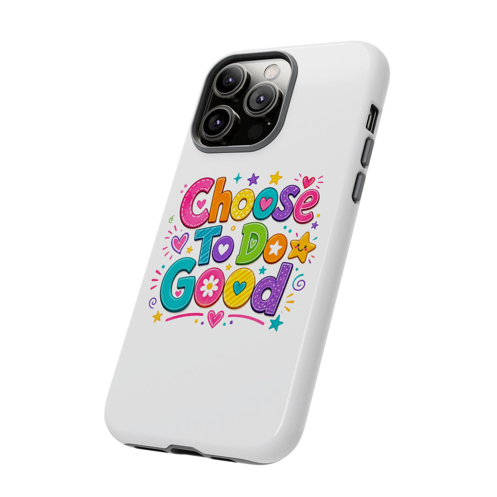 Girls Choose To Do Good Inspirational Tough Phone Case – Glossy or Matte
