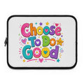 Girls Choose To Do Good Inspirational Positive Message 13-Inch Laptop Sleeve – Knuckle Up Kids