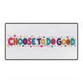 Choose To Do Good Girls Desk Mat | Knuckle Up Kids