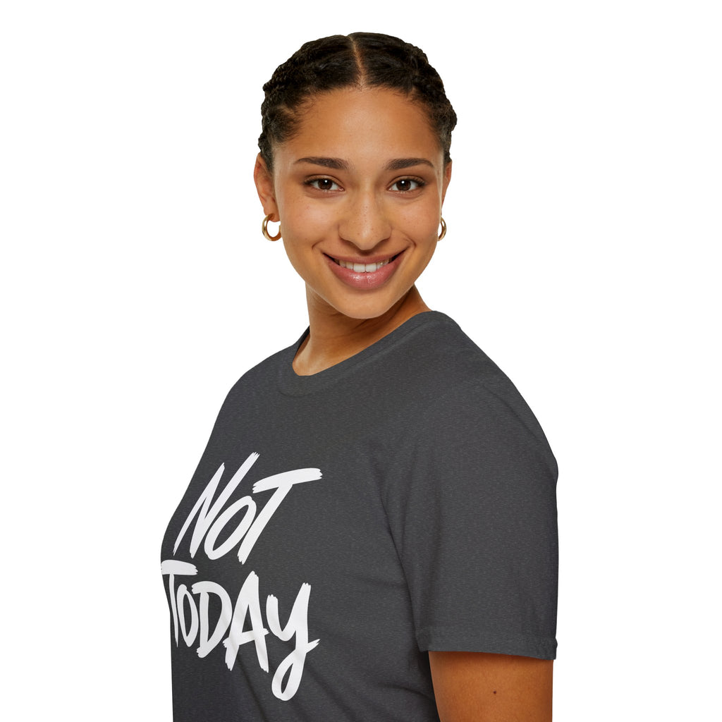 Not Today Unisex Softstyle T-Shirt | Bold Everyday Statement Shirt
