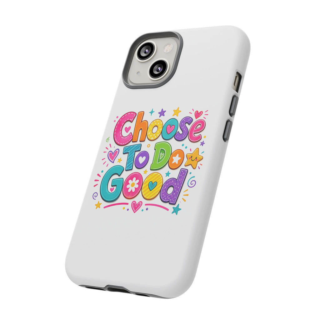 Girls Choose To Do Good Inspirational Tough Phone Case – Glossy or Matte