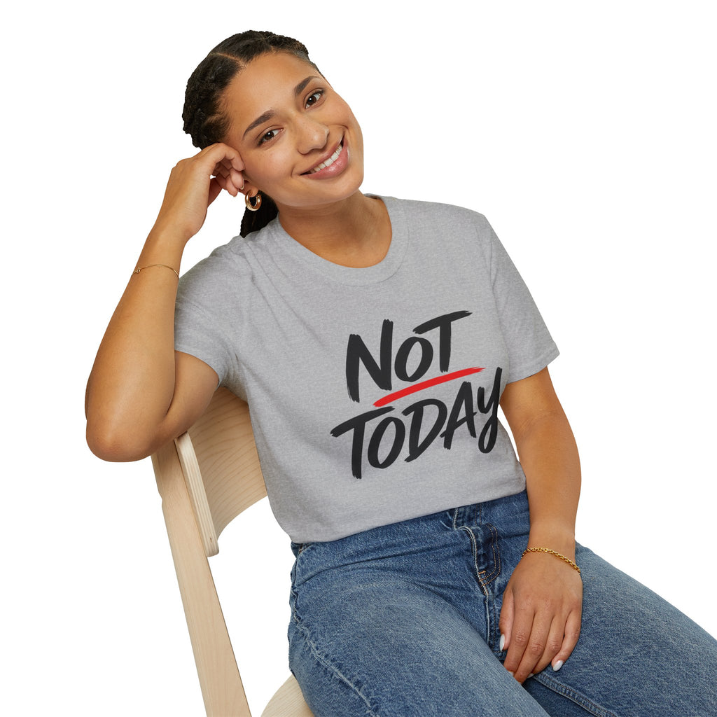 Not Today Unisex Softstyle T-Shirt | Bold Everyday Statement Shirt