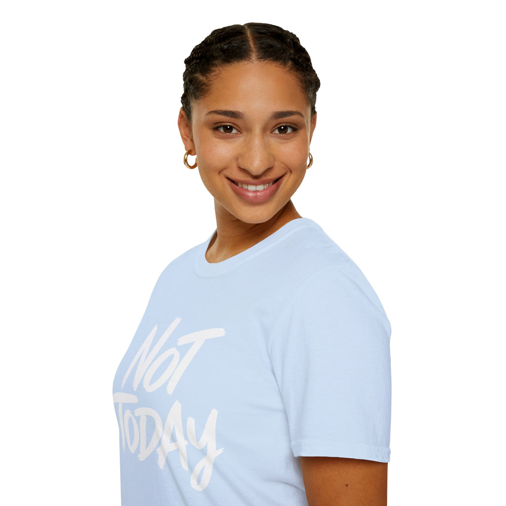 Not Today Unisex Softstyle T-Shirt | Bold Everyday Statement Shirt