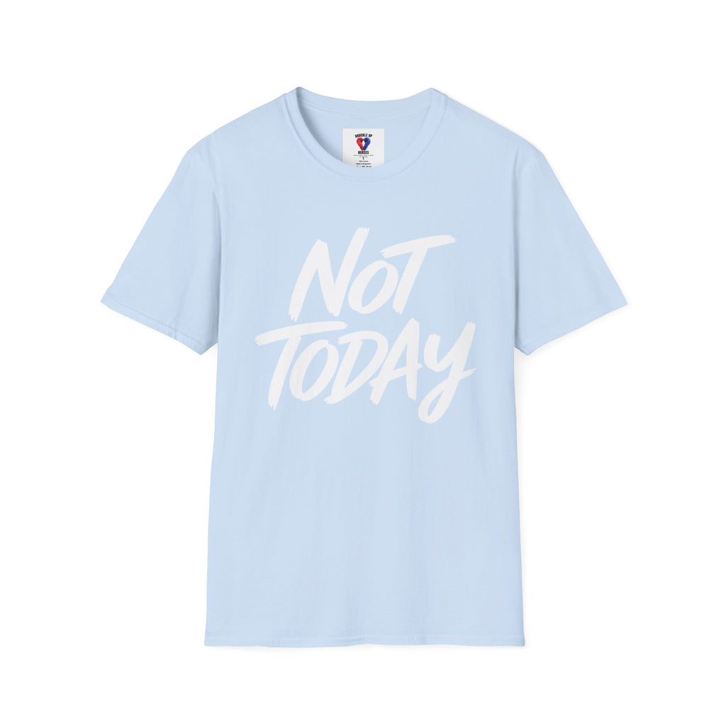 Not Today Unisex Softstyle T-Shirt | Bold Everyday Statement Shirt