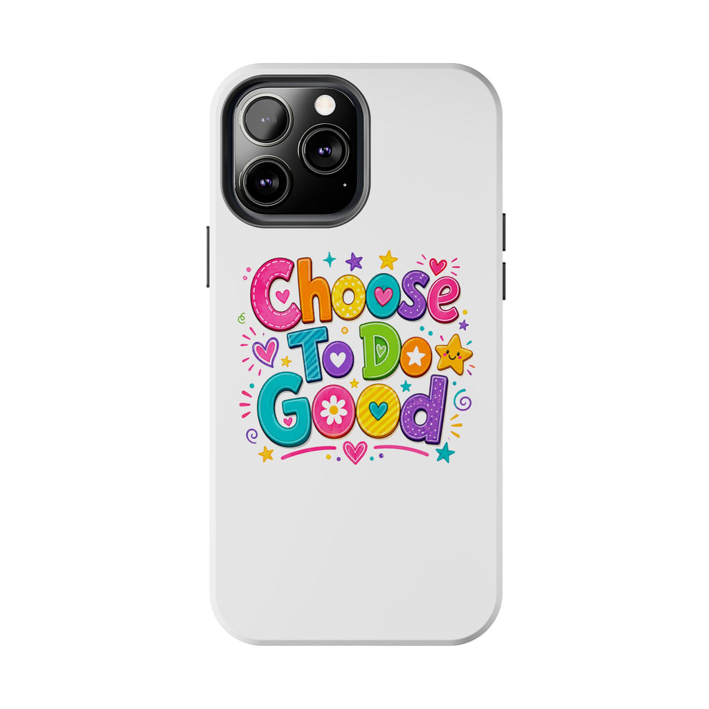 Girls Choose To Do Good Inspirational Glossy Tough Phone Case