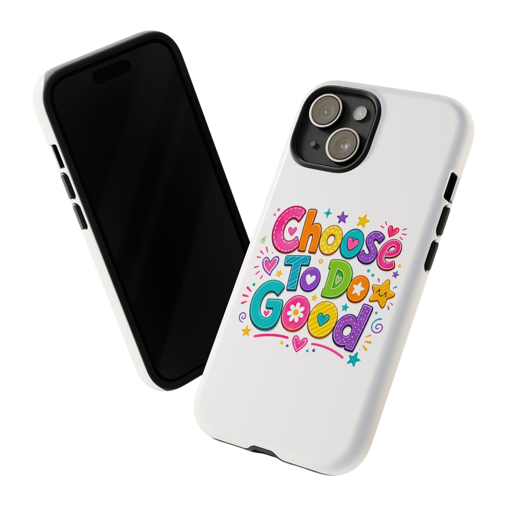Girls Choose To Do Good Inspirational Tough Phone Case – Glossy or Matte