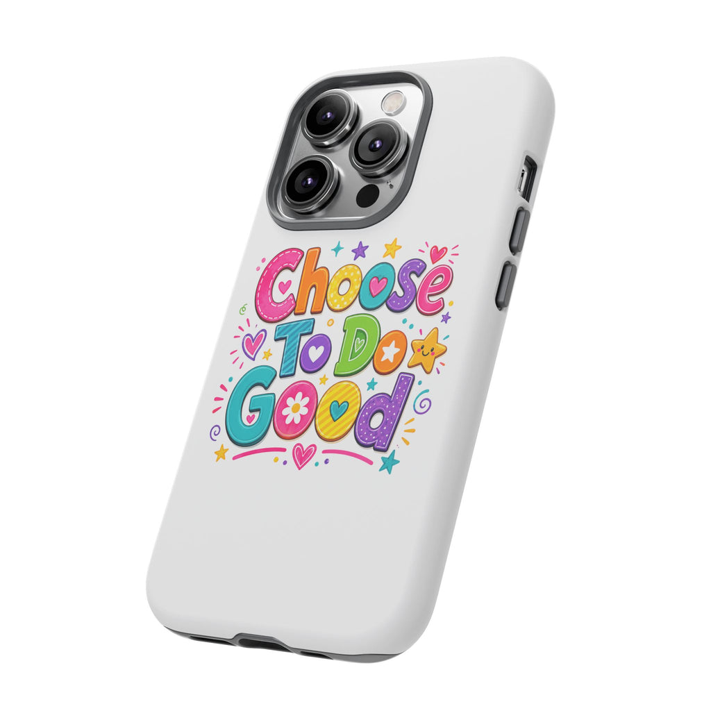 Girls Choose To Do Good Inspirational Tough Phone Case – Glossy or Matte