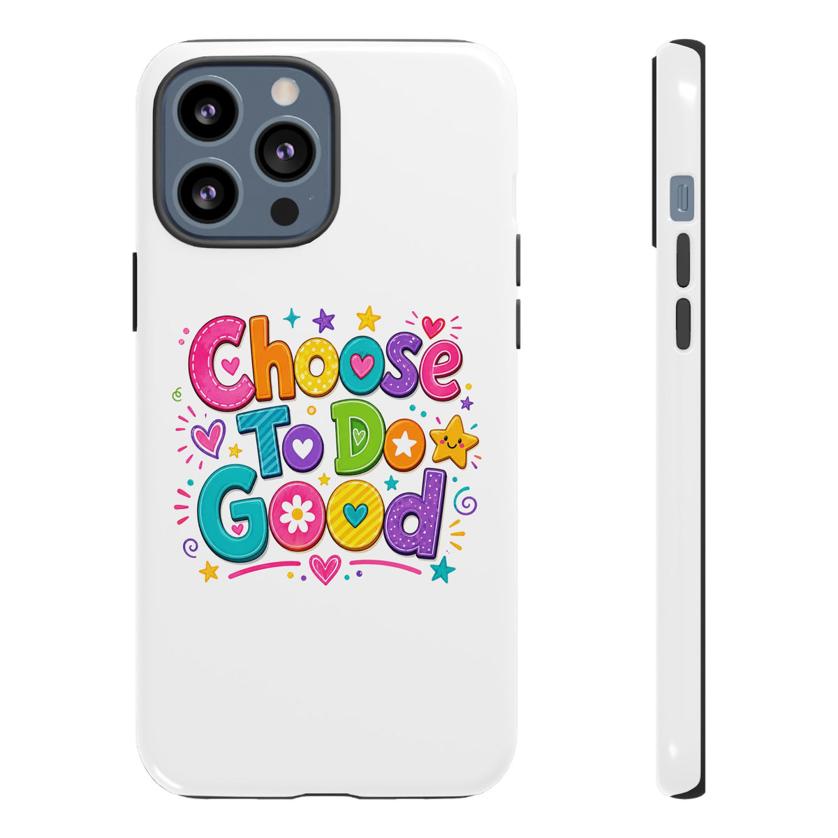 Girls Choose To Do Good Inspirational Tough Phone Case – Glossy or Matte