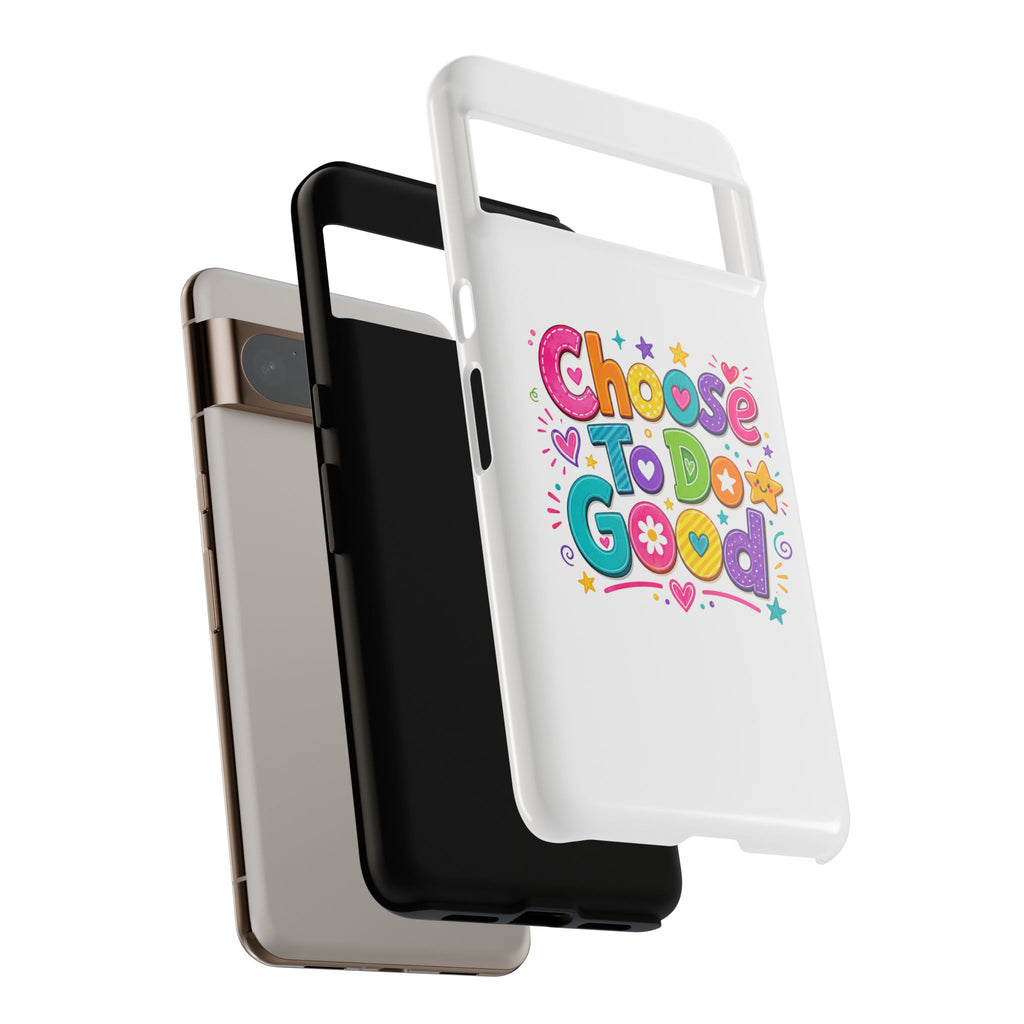 Girls Choose To Do Good Inspirational Tough Phone Case – Glossy or Matte