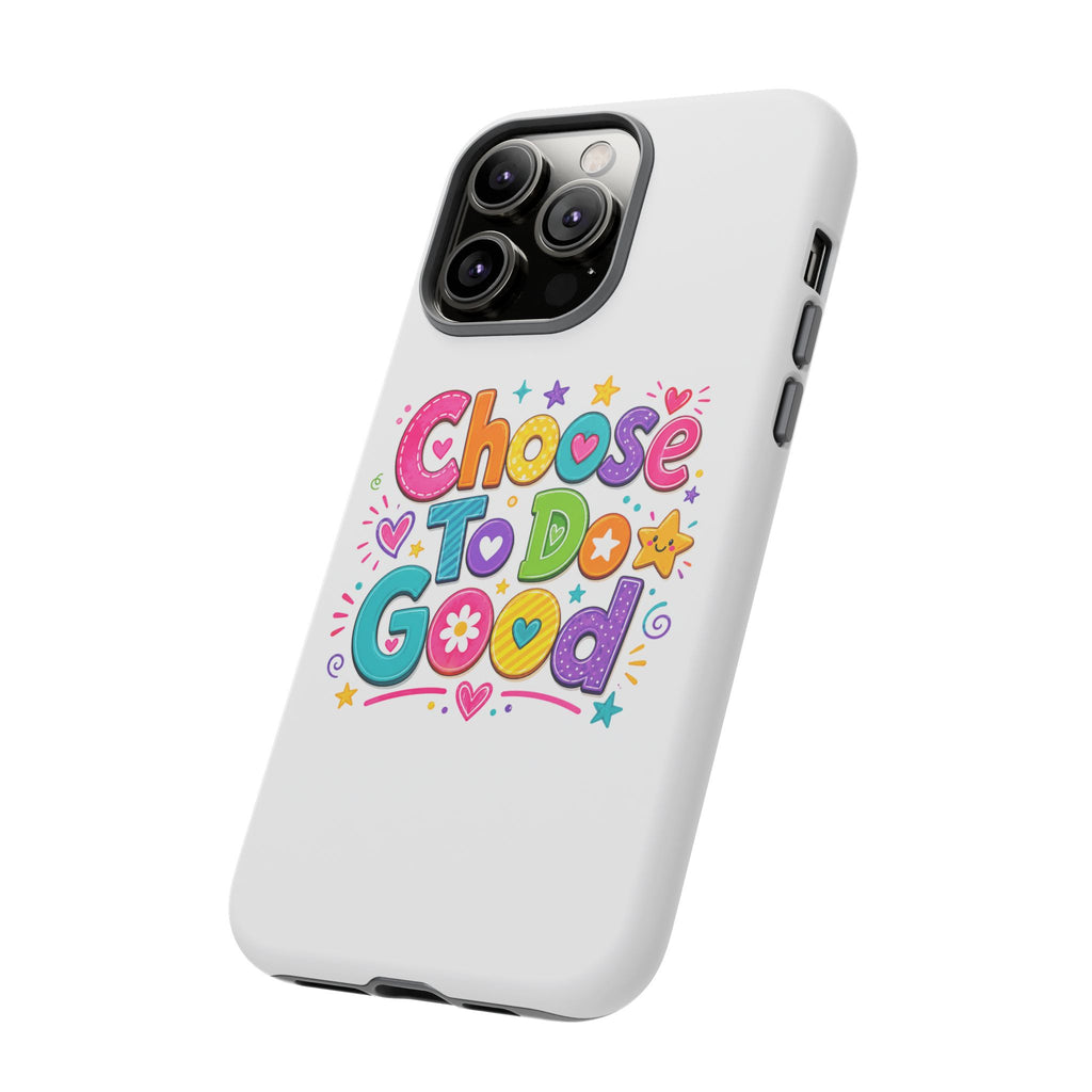 Girls Choose To Do Good Inspirational Tough Phone Case – Glossy or Matte