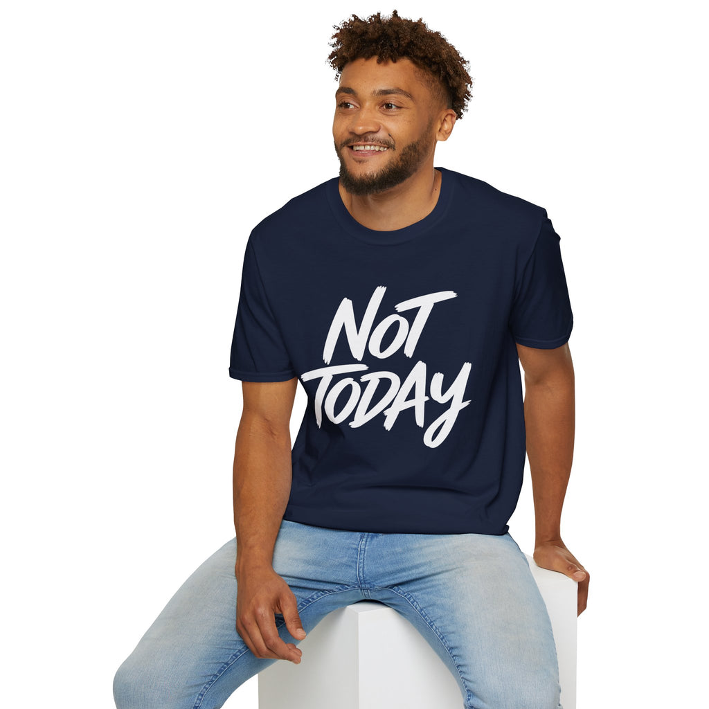 Not Today Unisex Softstyle T-Shirt | Bold Everyday Statement Shirt