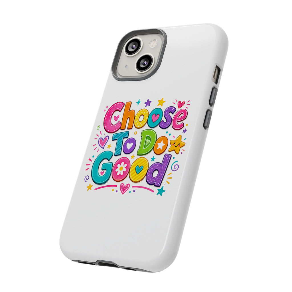 Girls Choose To Do Good Inspirational Tough Phone Case – Glossy or Matte