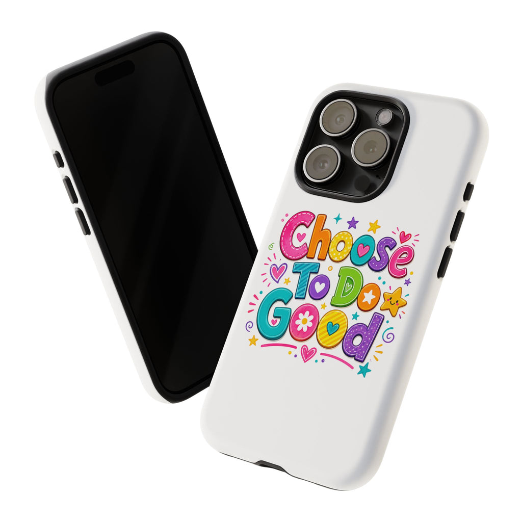 Girls Choose To Do Good Inspirational Tough Phone Case – Glossy or Matte