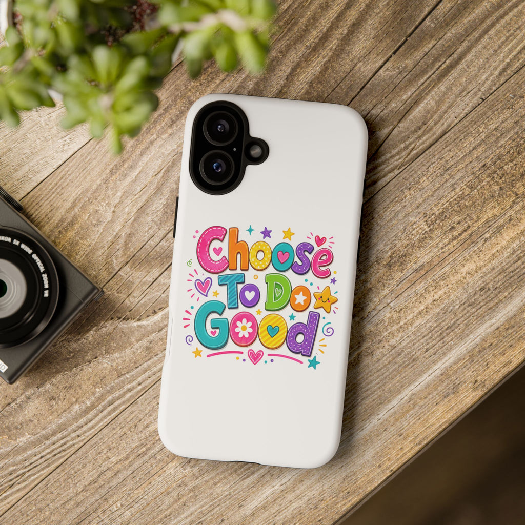 Girls Choose To Do Good Inspirational Tough Phone Case – Glossy or Matte