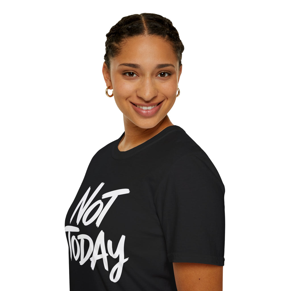 Not Today Unisex Softstyle T-Shirt | Bold Everyday Statement Shirt