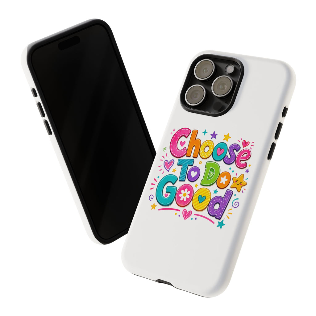 Girls Choose To Do Good Inspirational Tough Phone Case – Glossy or Matte