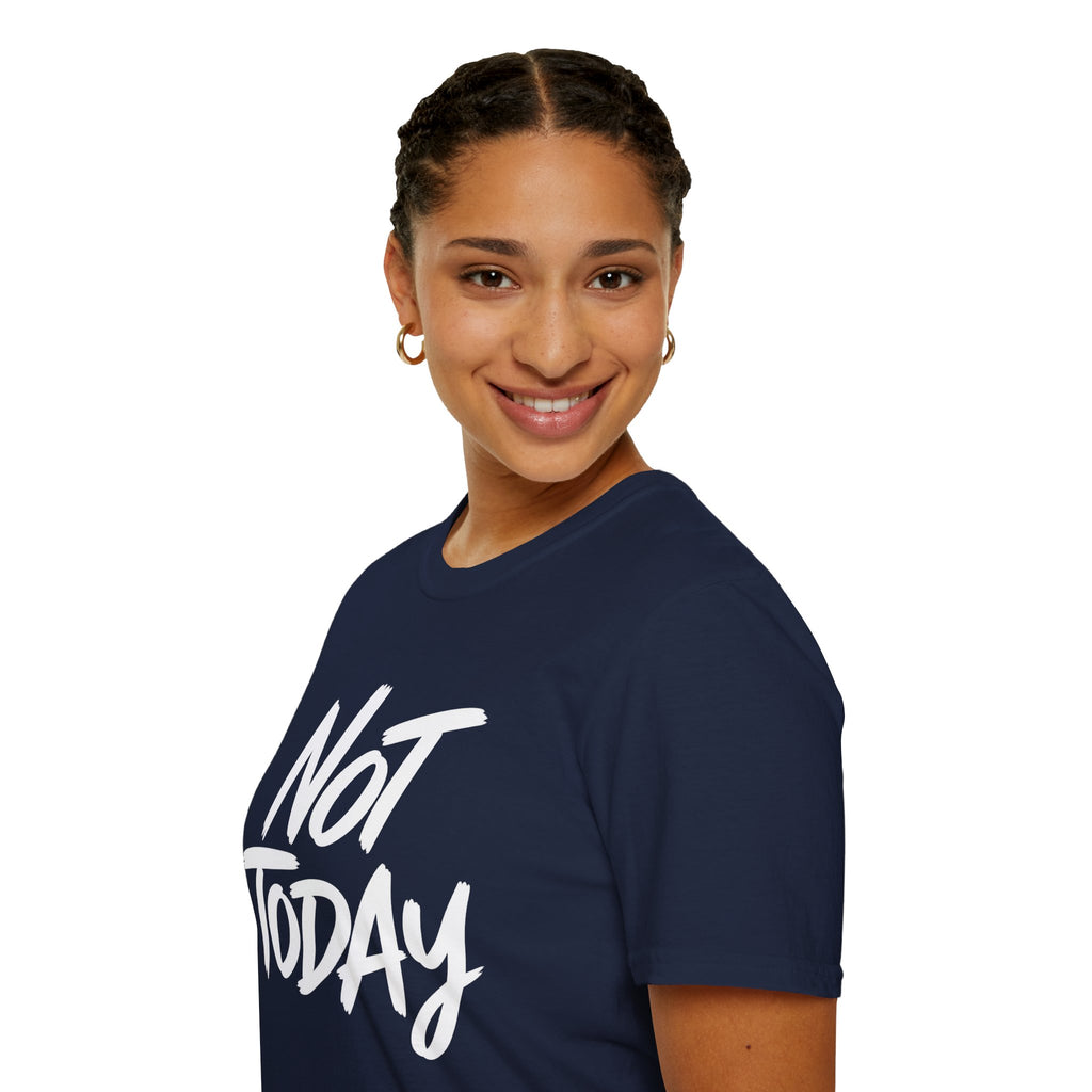 Not Today Unisex Softstyle T-Shirt | Bold Everyday Statement Shirt