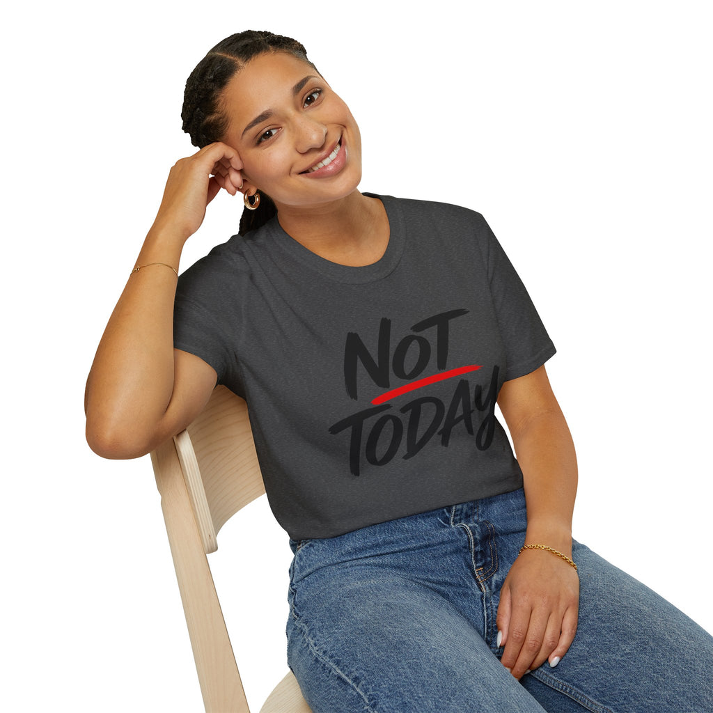 Not Today Unisex Softstyle T-Shirt | Bold Everyday Statement Shirt