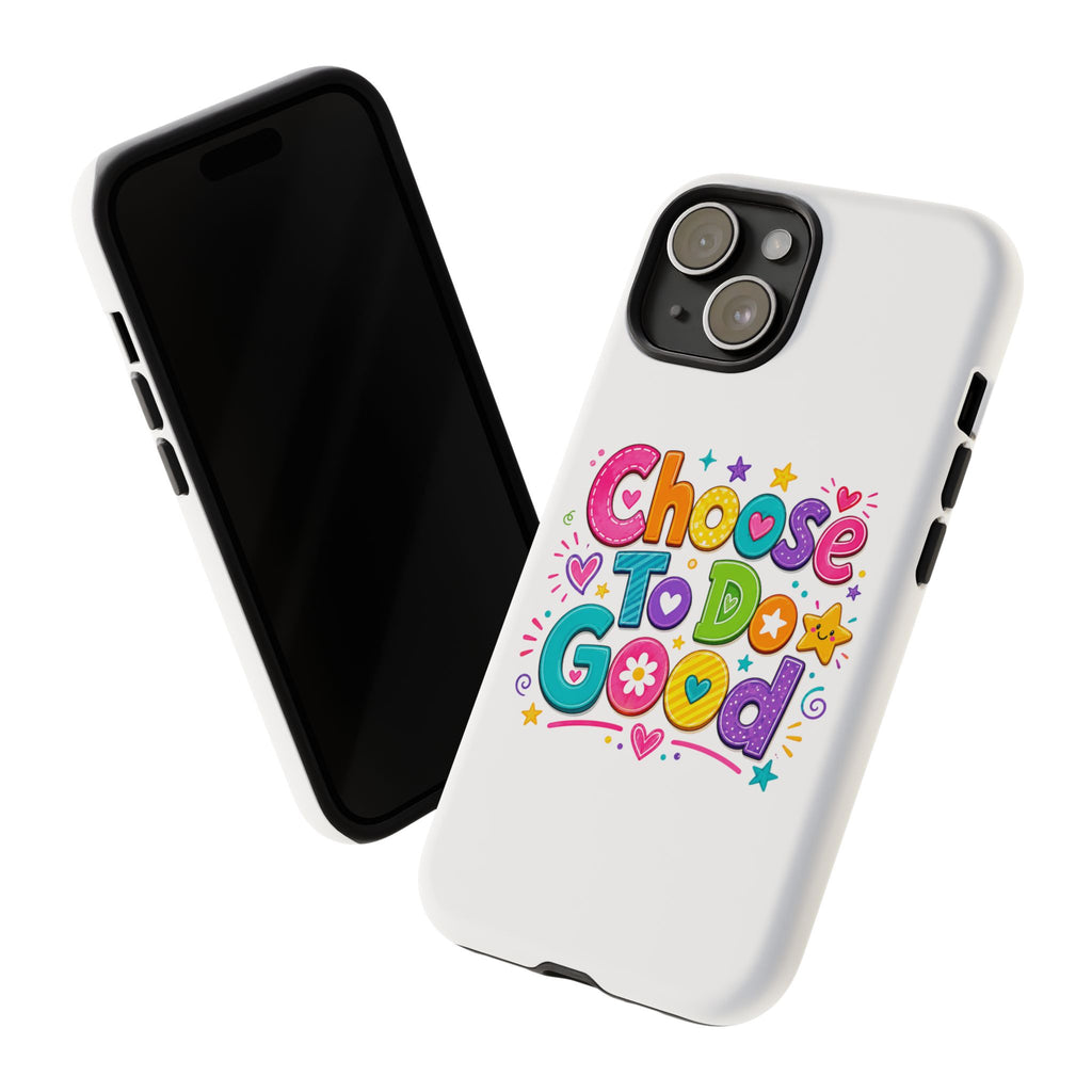 Girls Choose To Do Good Inspirational Tough Phone Case – Glossy or Matte
