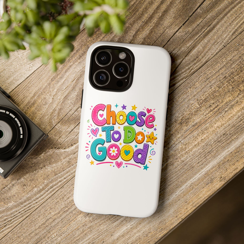 Girls Choose To Do Good Inspirational Tough Phone Case – Glossy or Matte