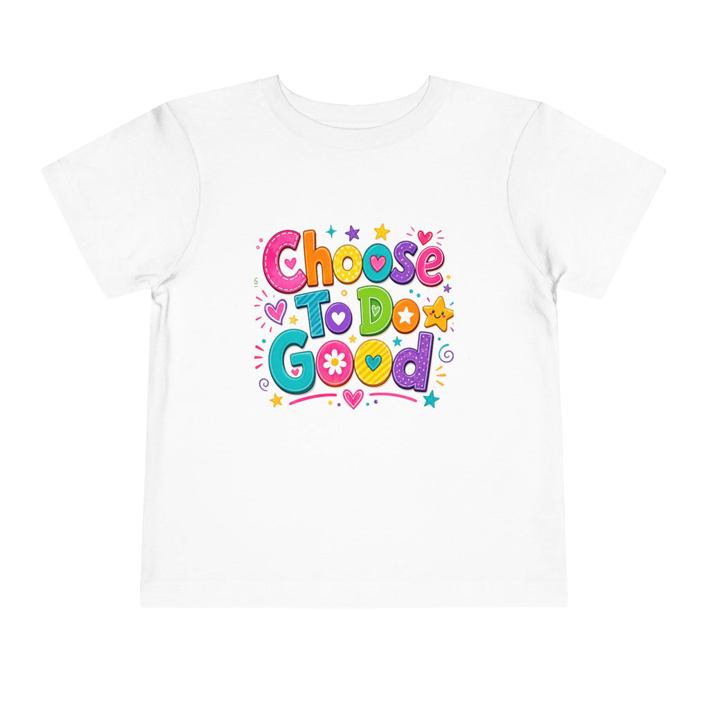 Choose To Do Good Girls Toddler T-Shirt | Colorful Inspirational Kids Tee | Positive Kindness Shirt
