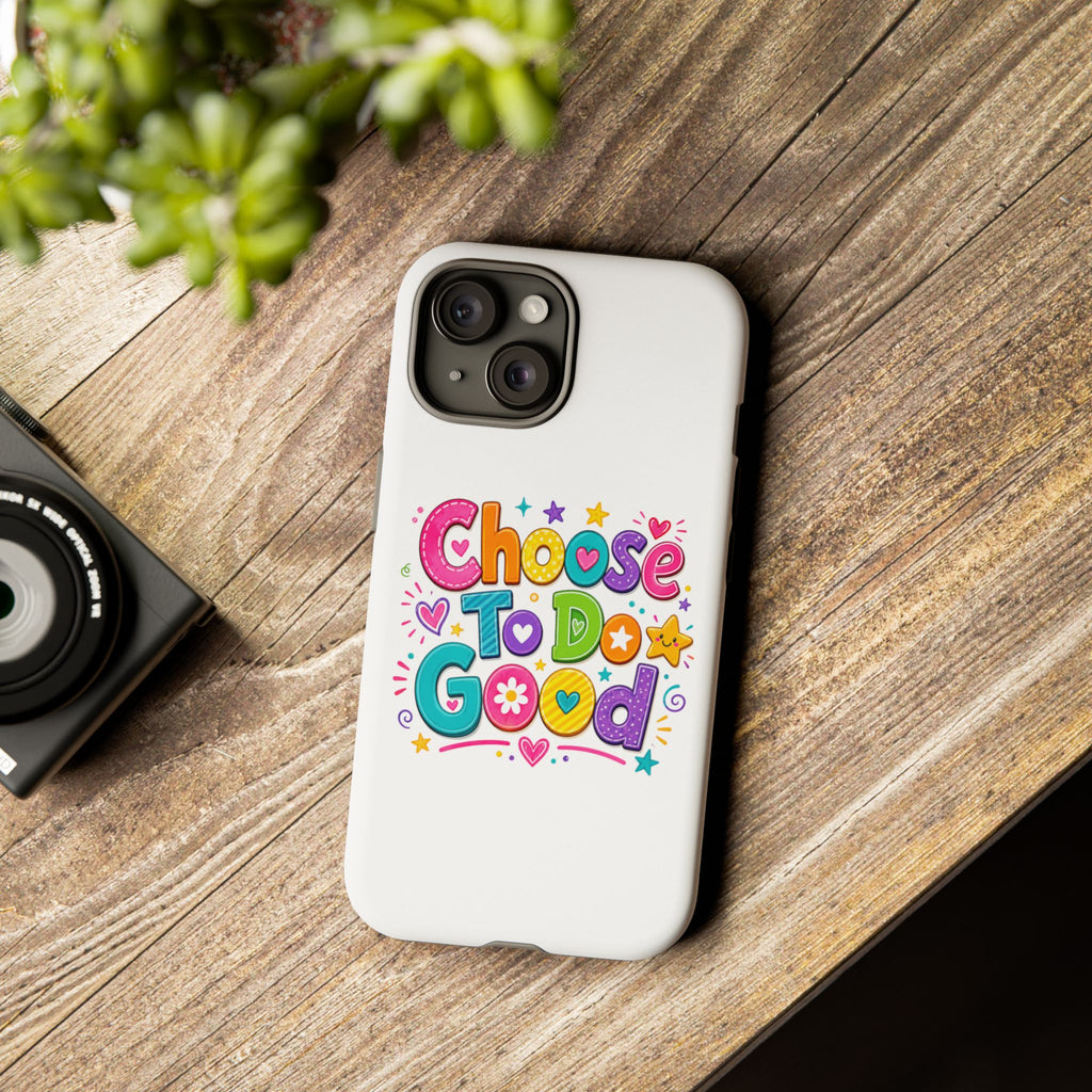Girls Choose To Do Good Inspirational Tough Phone Case – Glossy or Matte